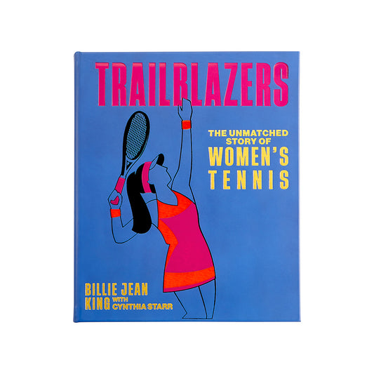 Trailblazers: The Unmatched Story of Women's Tennis